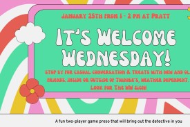 January 25th from 1 - 2 pm at Pratt It&#39;s Welcome Wednesday!